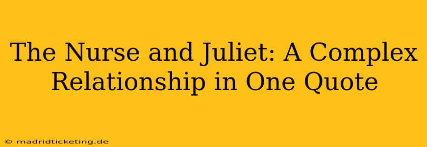 The Nurse and Juliet: A Complex Relationship in One Quote