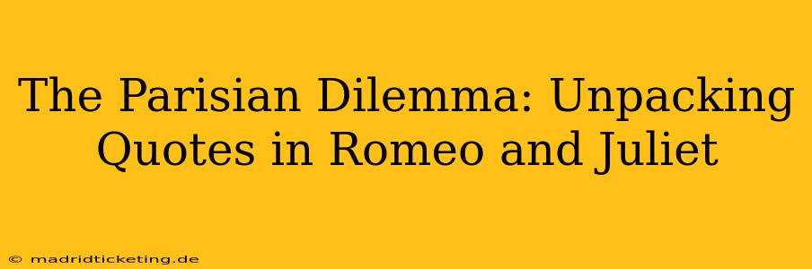The Parisian Dilemma: Unpacking Quotes in Romeo and Juliet