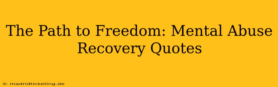 The Path to Freedom: Mental Abuse Recovery Quotes