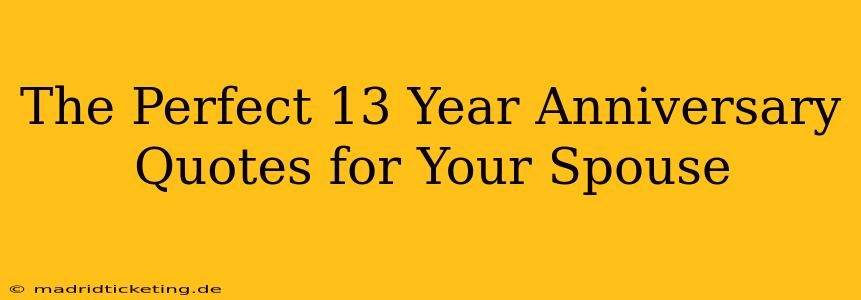 The Perfect 13 Year Anniversary Quotes for Your Spouse