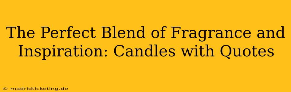 The Perfect Blend of Fragrance and Inspiration: Candles with Quotes