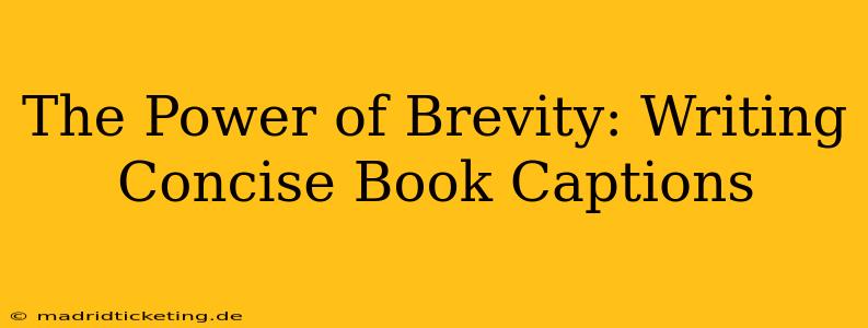The Power of Brevity: Writing Concise Book Captions