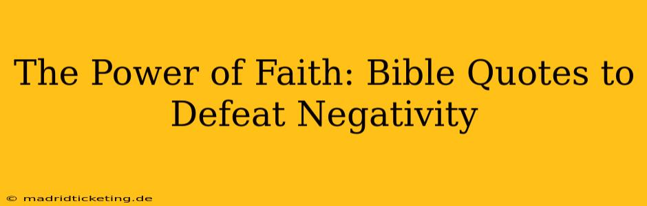 The Power of Faith: Bible Quotes to Defeat Negativity