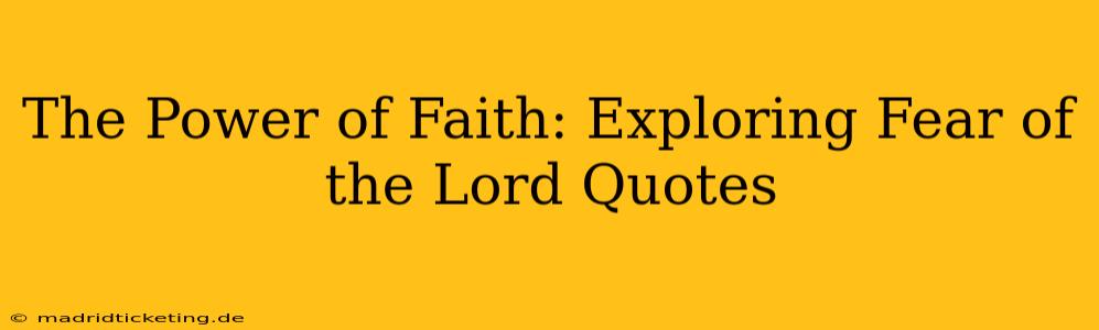 The Power of Faith: Exploring Fear of the Lord Quotes