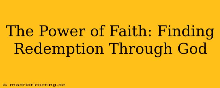 The Power of Faith: Finding Redemption Through God