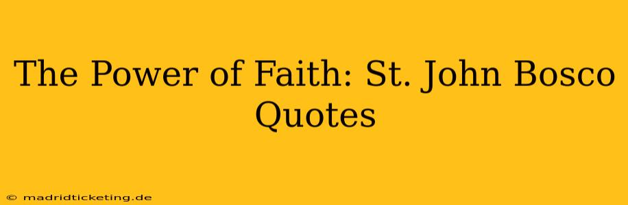 The Power of Faith: St. John Bosco Quotes