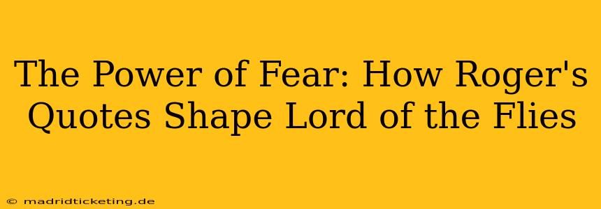 The Power of Fear: How Roger's Quotes Shape Lord of the Flies