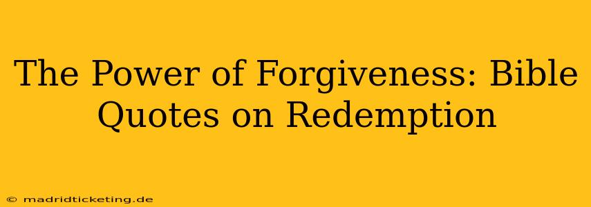 The Power of Forgiveness: Bible Quotes on Redemption