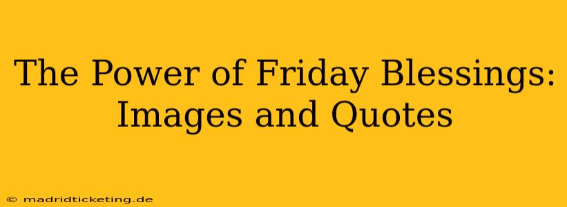 The Power of Friday Blessings: Images and Quotes