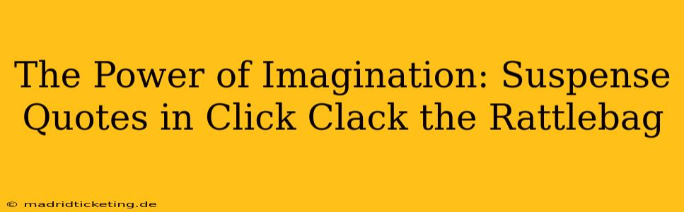 The Power of Imagination: Suspense Quotes in Click Clack the Rattlebag
