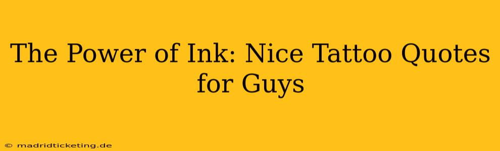 The Power of Ink: Nice Tattoo Quotes for Guys