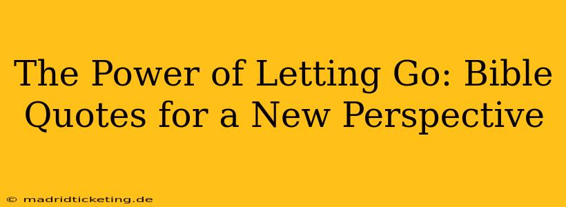 The Power of Letting Go: Bible Quotes for a New Perspective