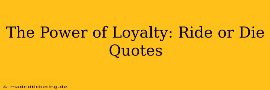 The Power of Loyalty: Ride or Die Quotes