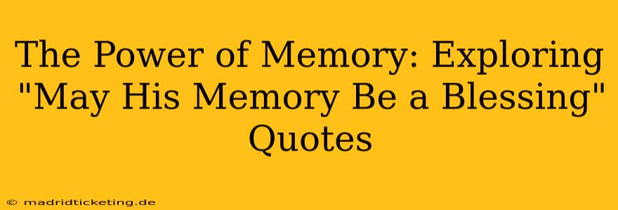 The Power of Memory: Exploring "May His Memory Be a Blessing" Quotes