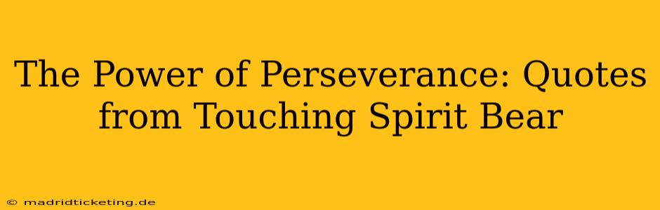 The Power of Perseverance: Quotes from Touching Spirit Bear