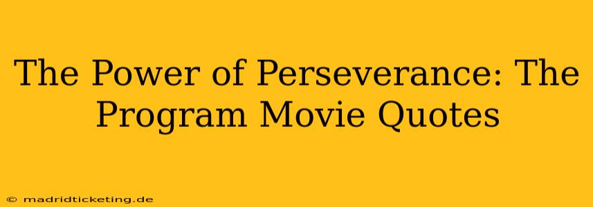 The Power of Perseverance: The Program Movie Quotes