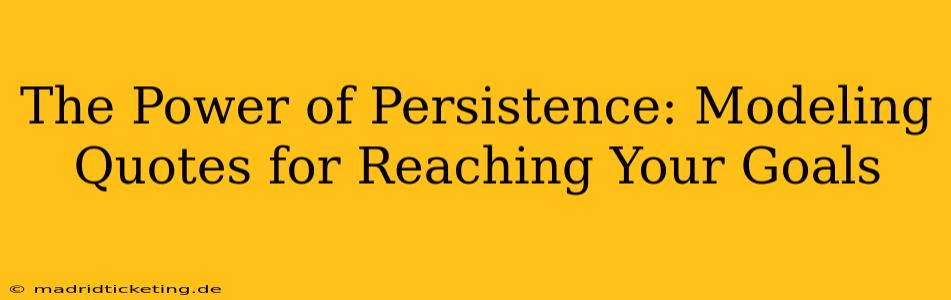 The Power of Persistence: Modeling Quotes for Reaching Your Goals
