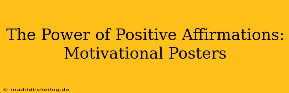 The Power of Positive Affirmations: Motivational Posters