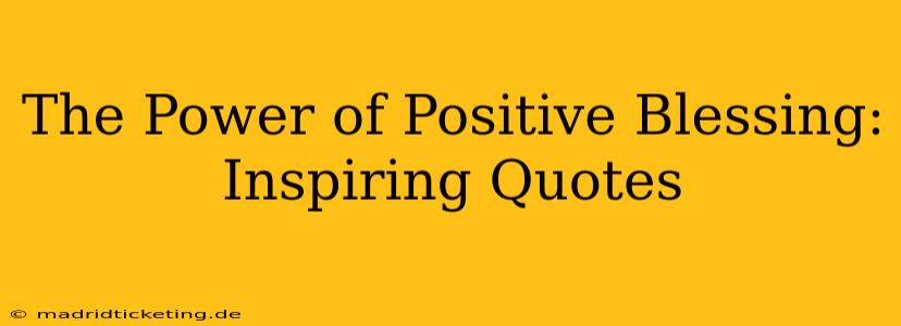 The Power of Positive Blessing: Inspiring Quotes