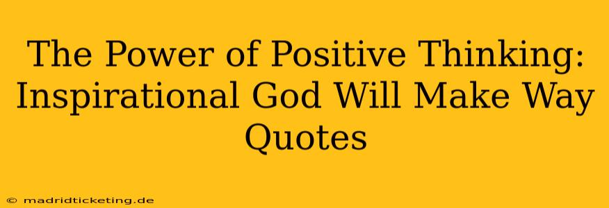 The Power of Positive Thinking: Inspirational God Will Make Way Quotes