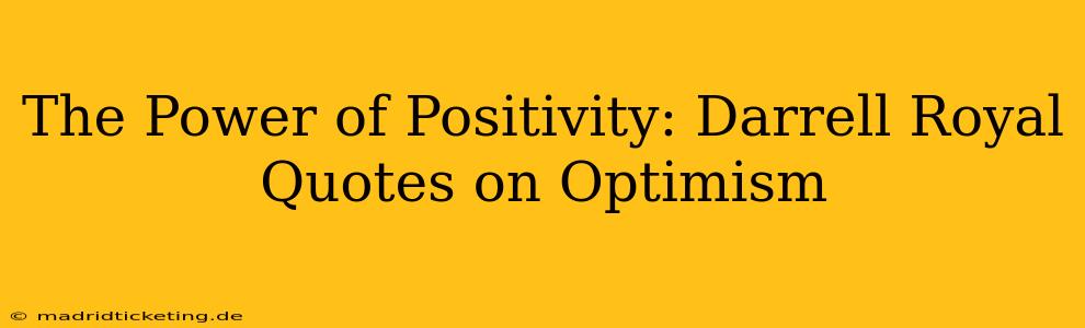 The Power of Positivity: Darrell Royal Quotes on Optimism