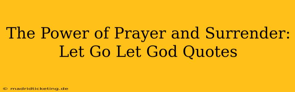 The Power of Prayer and Surrender:  Let Go Let God Quotes