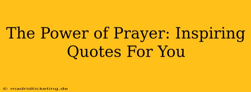 The Power of Prayer: Inspiring Quotes For You