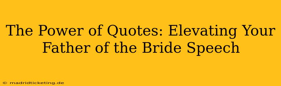 The Power of Quotes: Elevating Your Father of the Bride Speech