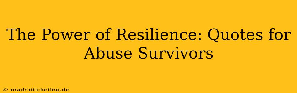 The Power of Resilience: Quotes for Abuse Survivors