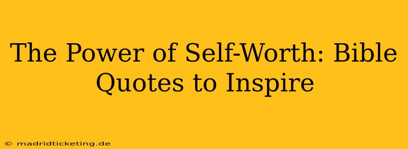The Power of Self-Worth: Bible Quotes to Inspire