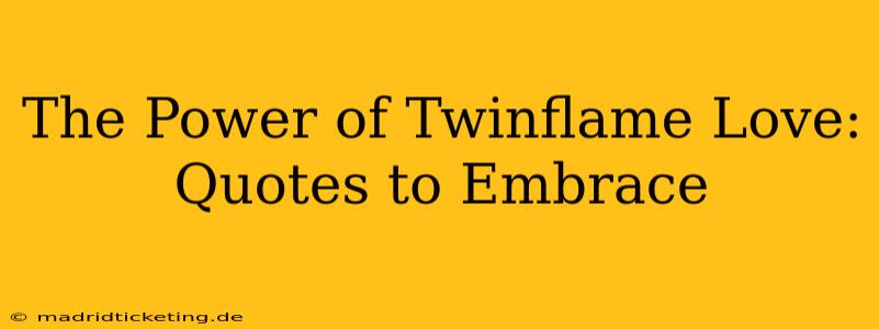 The Power of Twinflame Love: Quotes to Embrace