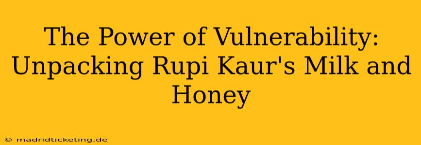The Power of Vulnerability: Unpacking Rupi Kaur's Milk and Honey