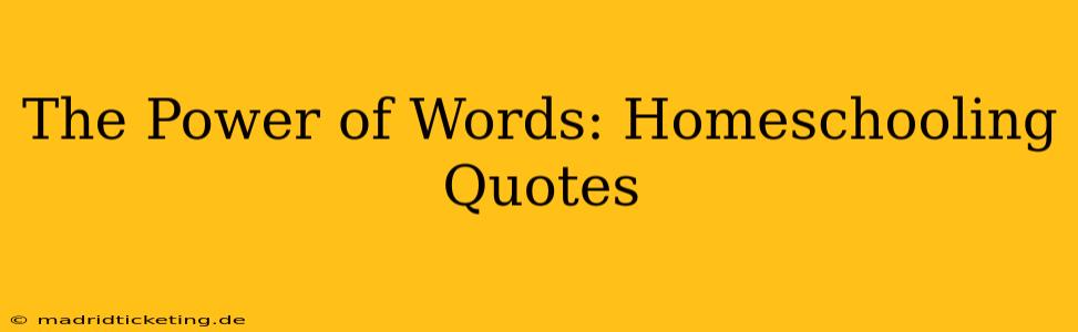 The Power of Words: Homeschooling Quotes