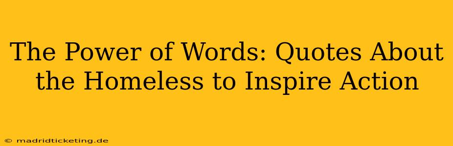 The Power of Words: Quotes About the Homeless to Inspire Action