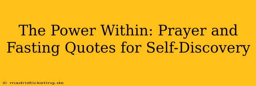 The Power Within: Prayer and Fasting Quotes for Self-Discovery