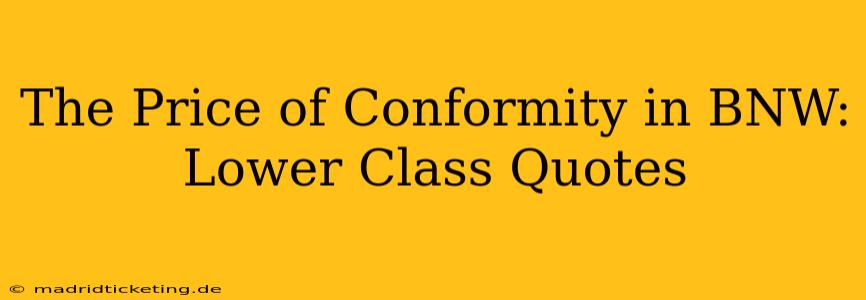 The Price of Conformity in BNW: Lower Class Quotes