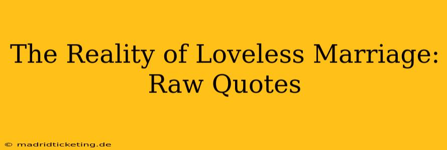 The Reality of Loveless Marriage: Raw Quotes