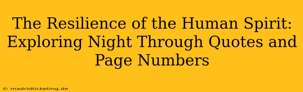 The Resilience of the Human Spirit: Exploring Night Through Quotes and Page Numbers