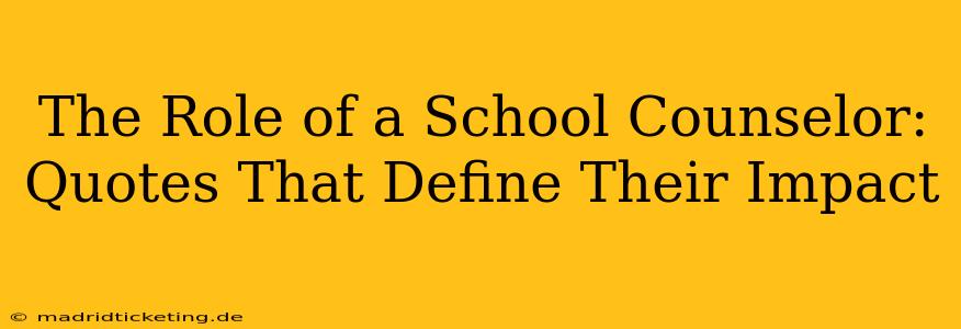 The Role of a School Counselor: Quotes That Define Their Impact