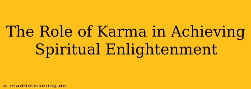 The Role of Karma in Achieving Spiritual Enlightenment
