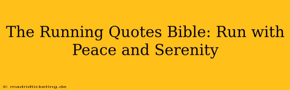 The Running Quotes Bible: Run with Peace and Serenity