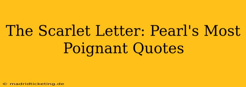 The Scarlet Letter: Pearl's Most Poignant Quotes