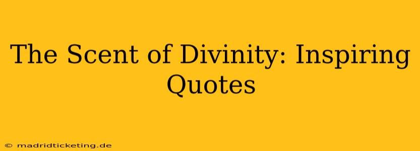 The Scent of Divinity: Inspiring Quotes