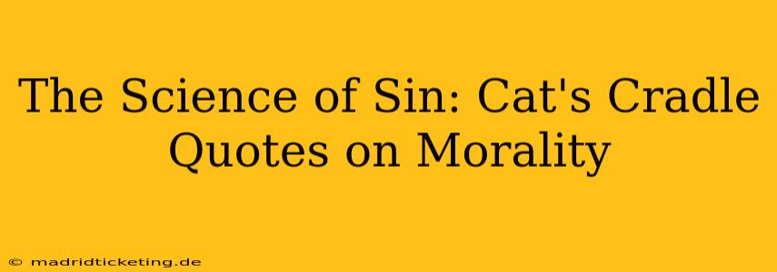 The Science of Sin: Cat's Cradle Quotes on Morality