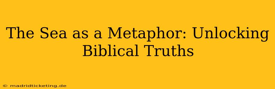 The Sea as a Metaphor: Unlocking Biblical Truths