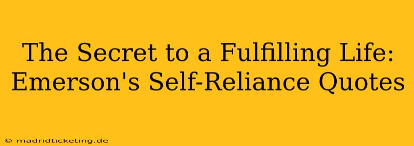 The Secret to a Fulfilling Life: Emerson's Self-Reliance Quotes