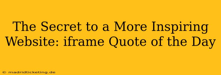 The Secret to a More Inspiring Website: iframe Quote of the Day