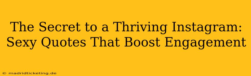 The Secret to a Thriving Instagram: Sexy Quotes That Boost Engagement