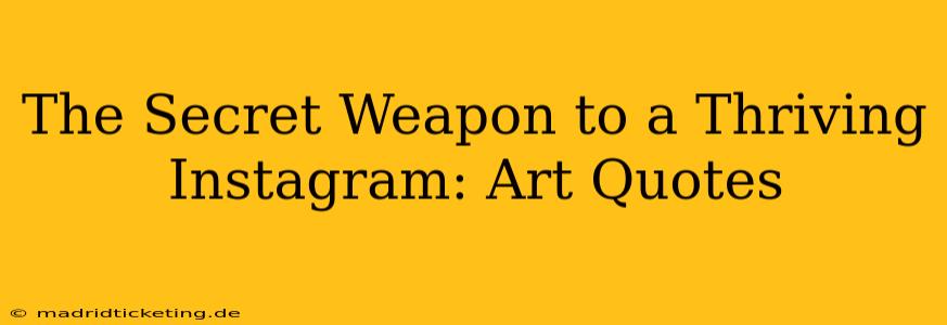 The Secret Weapon to a Thriving Instagram: Art Quotes