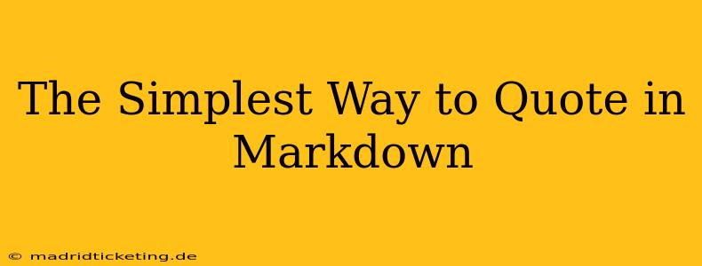 The Simplest Way to Quote in Markdown